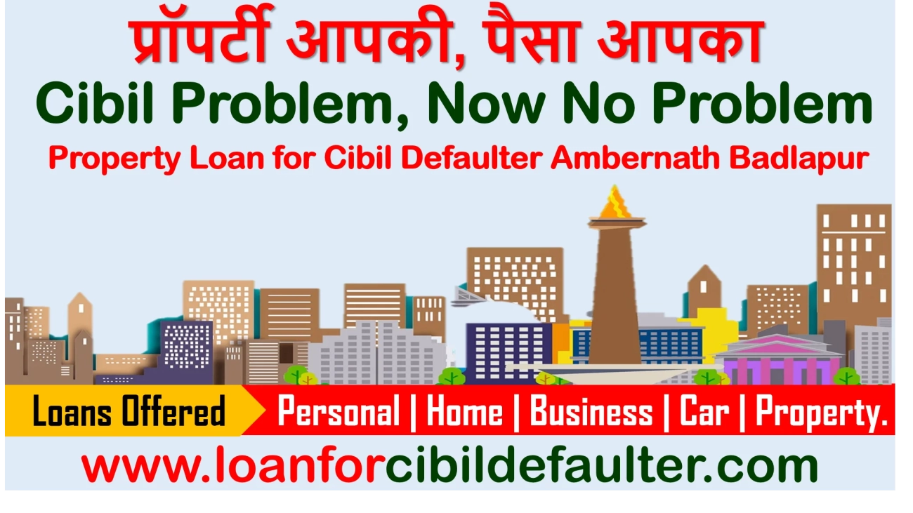 mortgage-loan-for-cibil-defaulters-in-ambernath-badlapur