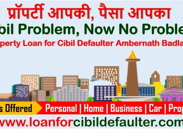 mortgage-loan-for-cibil-defaulters-in-ambernath-badlapur