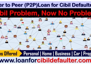Peer-to-Peer-loan-for-Cibil-Defaulters