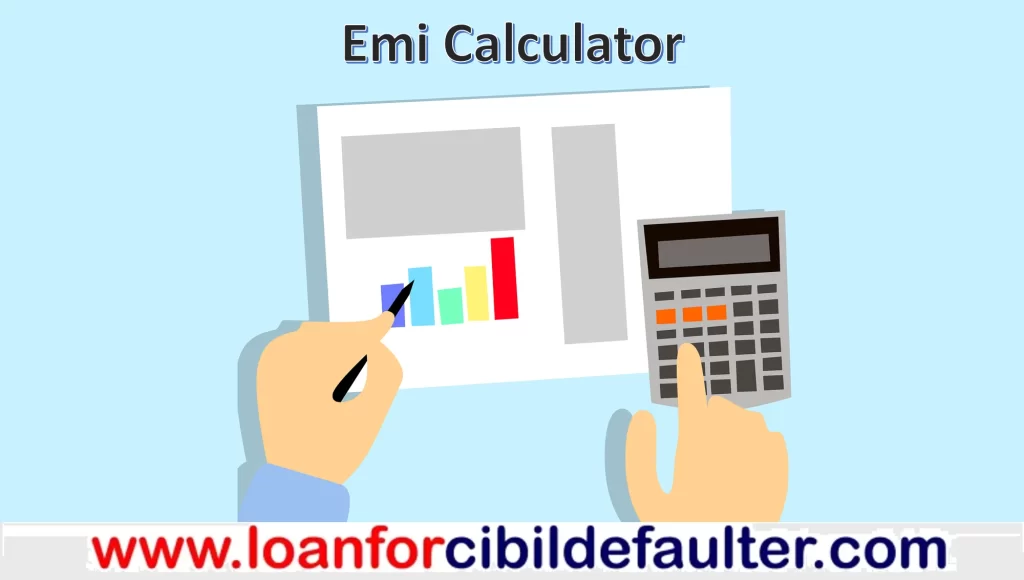 Emi Calculator Extreme Urgent Loan for Cibil Defaulters Bad Cibil
